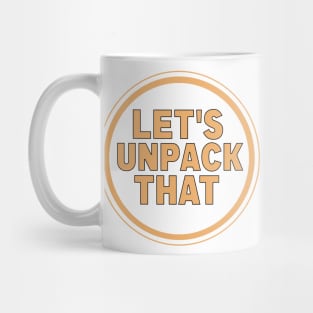 Let’s Unpack That Mug